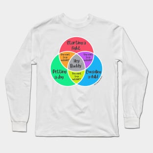 Venn Diagram Hey Buddy Starting a fight Petting a dog Consoling a child Long Sleeve T-Shirt